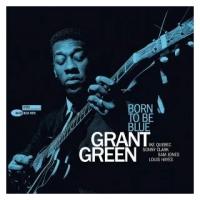 Виниловые пластинки, Blue Note, GRANT GREEN - Born To Be Blue (LP)