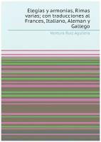 Elegías y armonías, Rimas varias; con traducciones al Frances, Italiano, Aleman y Gallego