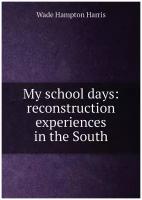 My school days: reconstruction experiences in the South