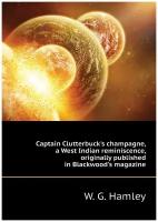 Captain Clutterbuck's champagne, a West Indian reminiscence, originally published in Blackwood's magazine