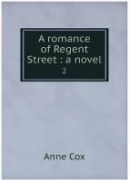 A romance of Regent Street: a novel. 2