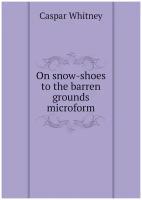 On snow-shoes to the barren grounds microform