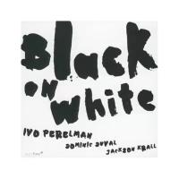 Компакт-Диски, CLEAN FEED, PERELMAN, IVO / DUVAL, DOMINIC / KRALL, JACKSON - Black On White (CD)