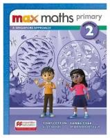 Max Maths Primary. A Singapore Approach. Workbook 2. -