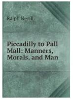 Piccadilly to Pall Mall: Manners, Morals, and Man