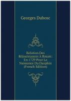 Relation Des Réjouissances À Rouen: En 1729 Pour La Naissance Du Dauphin (French Edition)