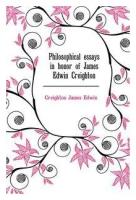 Creighton James Edwin. Philosophical essays in honor of James Edwin Creighton. -