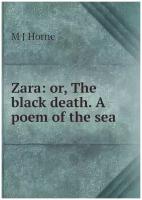 Zara: or, The black death. A poem of the sea