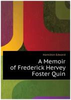 A Memoir of Frederick Hervey Foster Quin