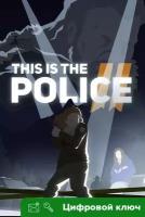 Ключ на This is the Police 2 [Xbox One, Xbox X | S]