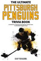 The Ultimate Pittsburgh Penguins Trivia Book. A Collection of Amazing Trivia Quizzes and Fun Facts for Die-Hard Penguins Fans!