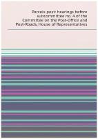 Parcels post: hearings before subcommittee no. 4 of the Committee on the Post-Office and Post-Roads, House of Representatives