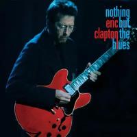 Clapton Eric "Виниловая пластинка Clapton Eric Nothing But The Blues"