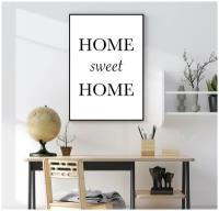 Картина постер на стену "Home sweet home Дом милый дом" декор для интерьера 40х50 см, в подарочном тубусе
