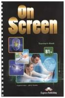 On Screen B1+: Teacher's Book with Writing Book