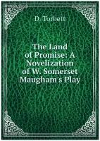 The Land of Promise: A Novelization of W. Somerset Maugham's Play