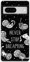 Силиконовый чехол на Google Pixel 7 / Гугл Пиксель 7 Never stop dreaming