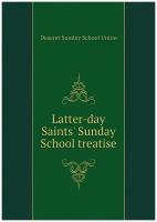 Latter-day Saints' Sunday School treatise. -