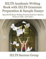 IELTS Academic Writing Book with IELTS Grammar Preparation & Sample Essays. Best IELTS Essay Writing Practice Book for a Band 9 Score on Task 1 and T…